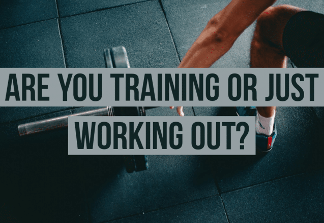 Training vs. Working Out: Which One Are You Doing?